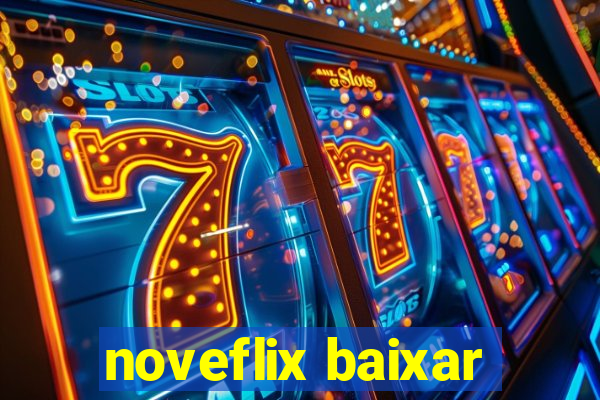 noveflix baixar